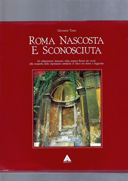 Roma Nascosta E Sconosciuta - Giovanni Tesei - copertina