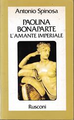 Paolina Bonaparte. L'amante imperiale