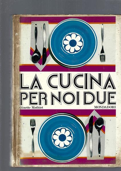 La Cucina Per Noi Due - Ginette Mathiot - copertina