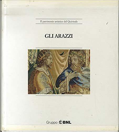 Gli arazzi.: Il patrimonio artistico del Quirinale - Nello Forti Grazzini - copertina