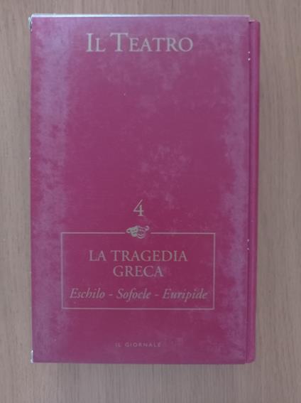 IL TEATRO VOL. 4 LA TRAGEDIA GRECA Eschilo - Sofocle - Euripide - copertina