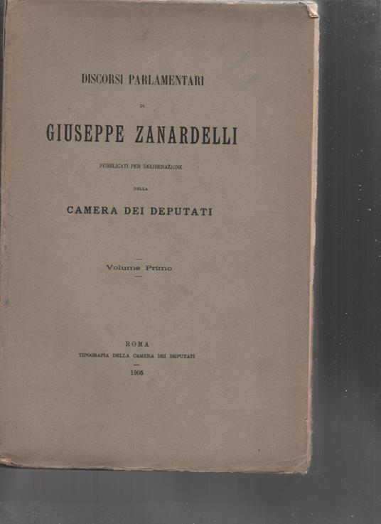 Discorsi parlamentari di Giuseppe Zanardelli (volume primo) - CAMERA DEI DEPUTATI - copertina