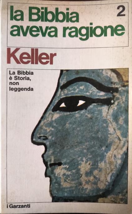 la Bibbia aveva ragione. La Bibbia non è storia, è Leggenda. Volume 2 - Keller - copertina