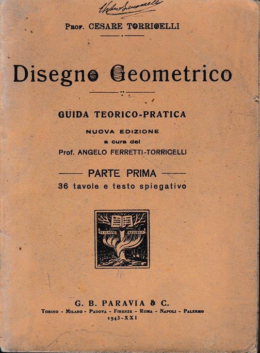 Disegno Geometrico guida teorico-pratica. Prima parte - Cesare Torricelli - copertina