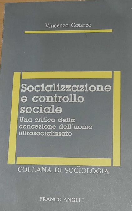 Socializzazione e controllo sociale - una critica dell'uomo ultrasocializzato - Vincenzo Cesareo - copertina