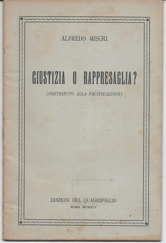 Giustizia o rappresaglia? (Contributo alla pacificazione) - Alfredo Misuri - copertina