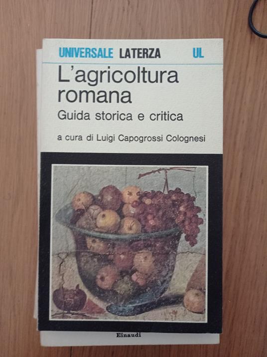 L' agricoltura romana guida storica e critica - Luigi Capogrossi Colognesi - copertina