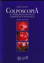 Colposcopia e fisiopatologia cervico-vaginale. Testo atlante