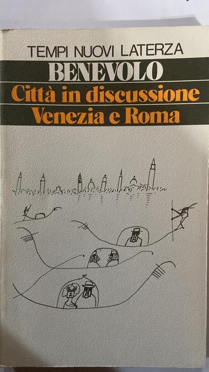 Città in discussione Venezia e Roma - Leonardo Benevolo - copertina