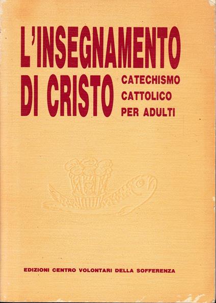 L' insegnamento di Cristo. Catechismo cattolico per adulti - copertina