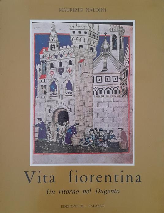 Vita fiorentina. Un ritorno nel dugento - Maurizio Naldini - copertina