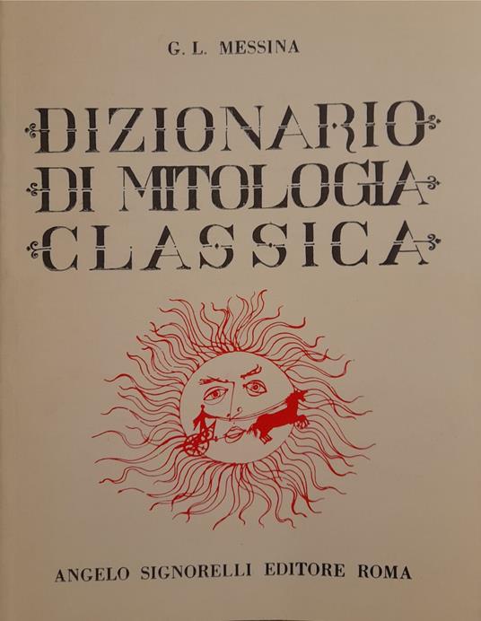 Dizionario di mitologia classica - Giuseppe L. Messina - copertina