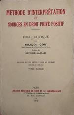 Méthode d'interprétation et sources en droit privé positif : essai critique. Tome second