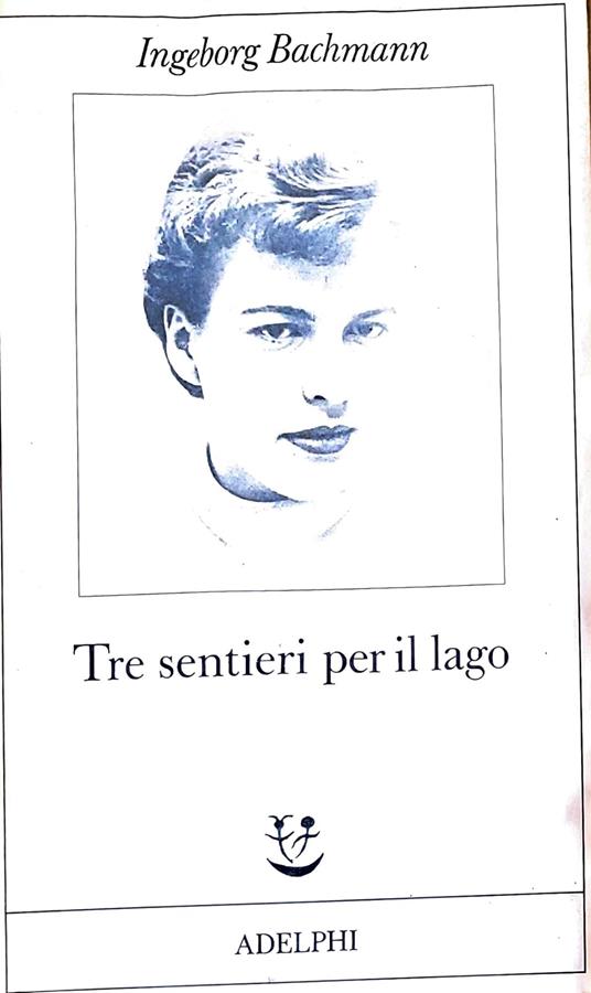 Tre sentieri per il lago - Ingeborg Bachmann - copertina