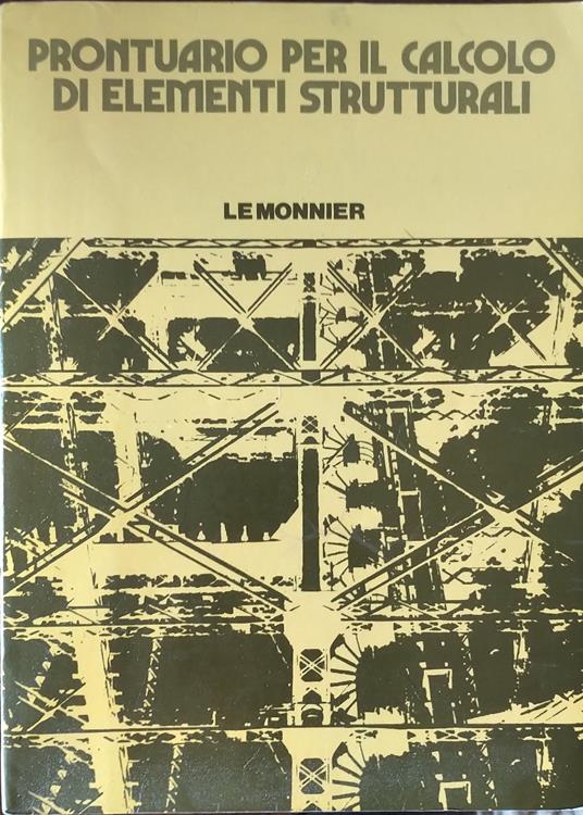 Prontuario per il calcolo di elementi strutturali - Libro Usato - Le  Monnier - | IBS