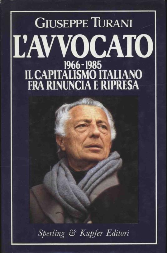 L' avvocato 1966-1985. Il capitalismo italiano fra rinuncia e ripresa - Giuseppe Turani - copertina