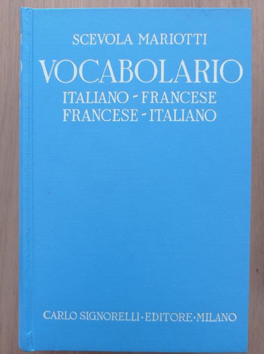 Vocabolario italiano-francese, francese-italiano. Fraseologico -  Grammaticale - Nomenclatore. by Scevola, Mariotti:: Gut 21cm, gebundene  Ausgabe (1961)