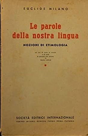 Le parole della nostra lingua - nozioni di etimologia - Euclide Milano - copertina