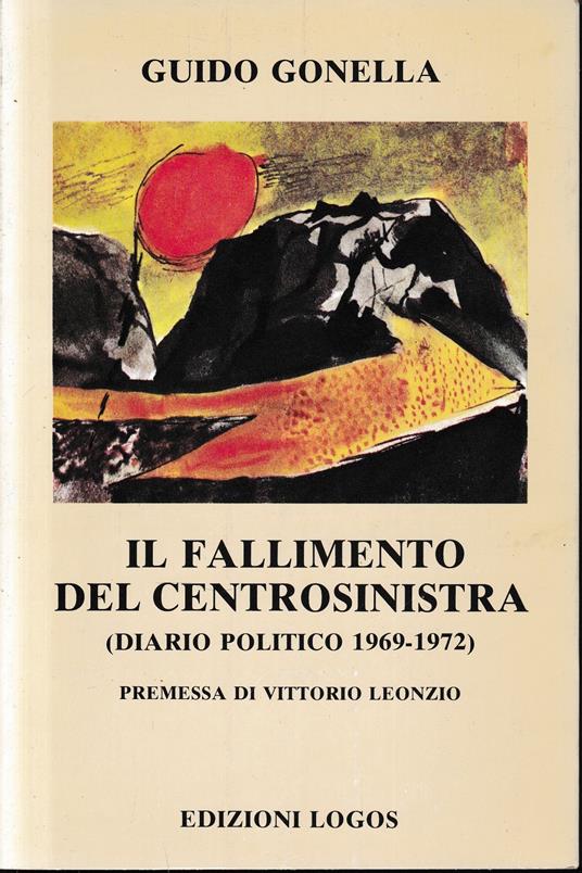 Il fallimento del Centrosinistra (diario politico 1969-1972) - Guido Gonella - copertina