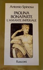 Paolina Bonaparte. L'amante imperiale