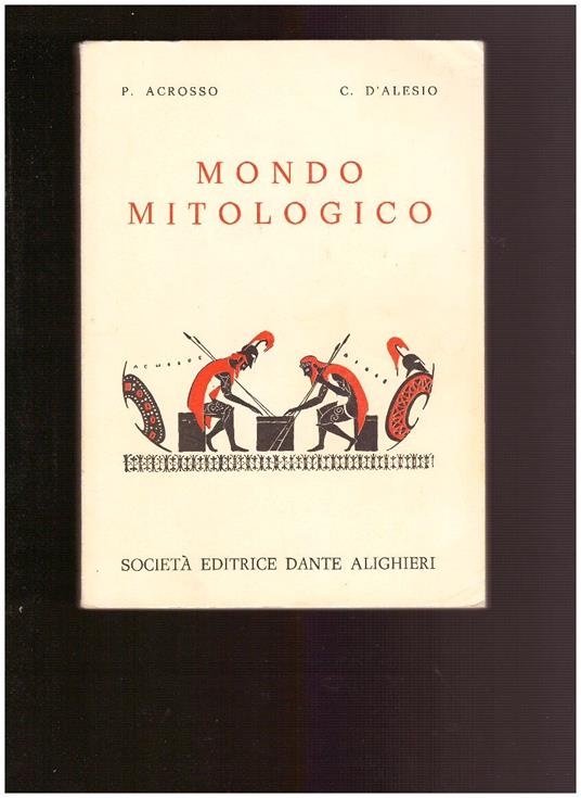 MONDO MITOLOGICO Dizionario di mitologia greco-romana a uso delle scuole - copertina