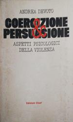 Coercizione e persuasione aspetti psicologici della violenza