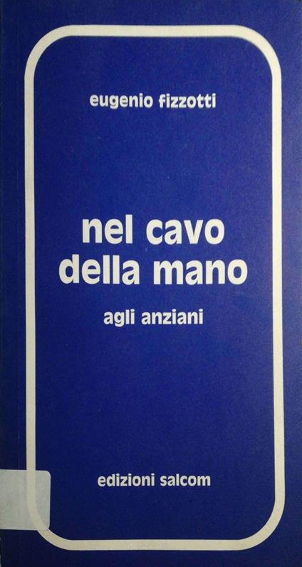 Nel cavo della mano agli anziani - Eugenio Fizzotti - copertina