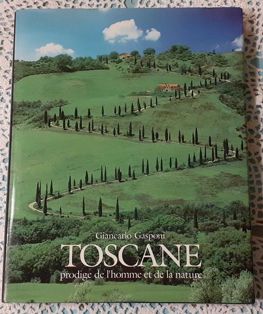 Toscane prodige de l'homme et de la nature - Giancarlo Gasponi - copertina