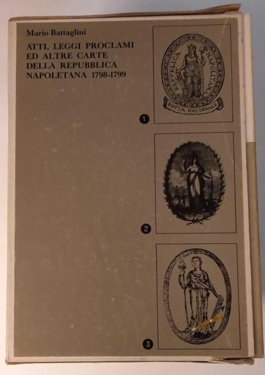 Atti, leggi proclami ed altre carte della Repubblica Napoletana 1798-1799 - Mario Battaglini - copertina