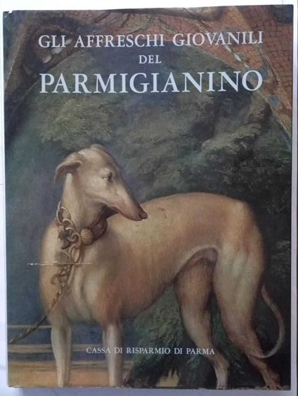 Gli affreschi giovanili del Parmigianino - Augusta Ghidiglia Quintavalle - copertina