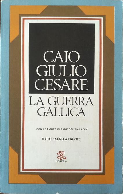 La guerra Gallica - Caio Giulio Cesare - copertina