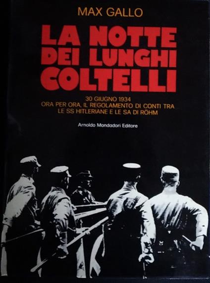 La notte dei lunghi coltelli. 30 giugno 1934 - Max Gallo - copertina