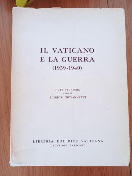 Il Vaticano e la guerra (1939 - 1940) - Alberto Giovannetti - copertina