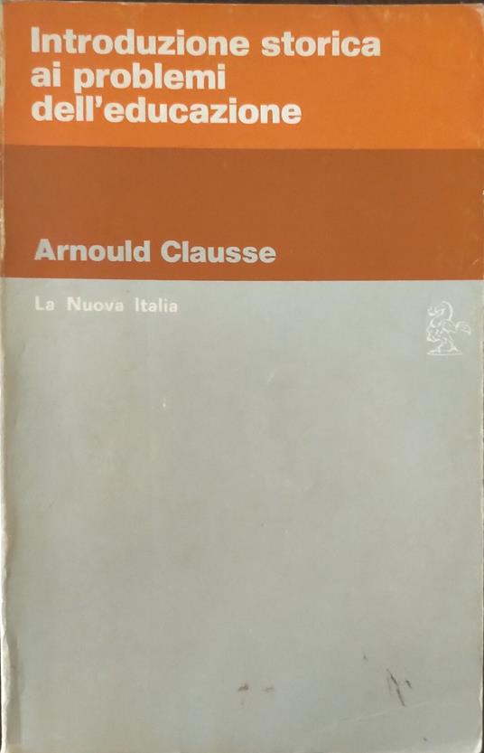 Introduzione storica ai problemi dell'educazione - Arnould Clausse - copertina