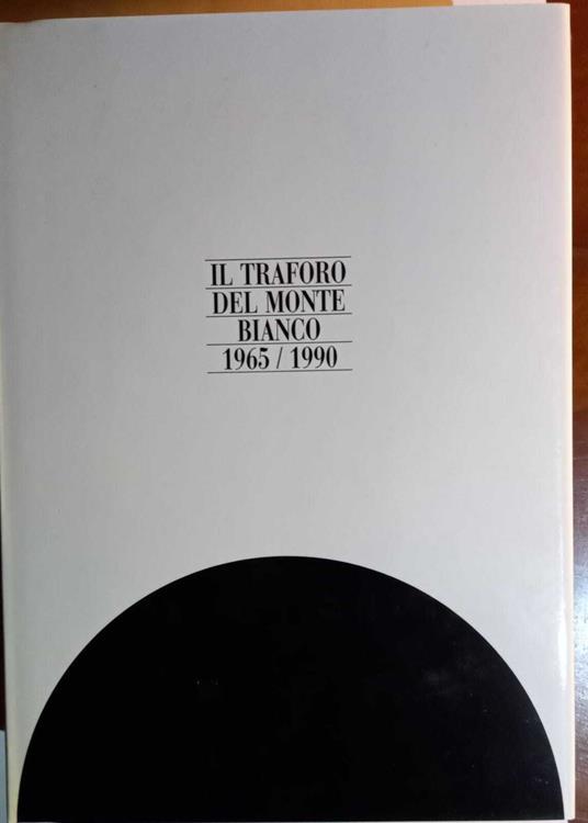 Il traforo del Monte Bianco 1965/1990 - copertina