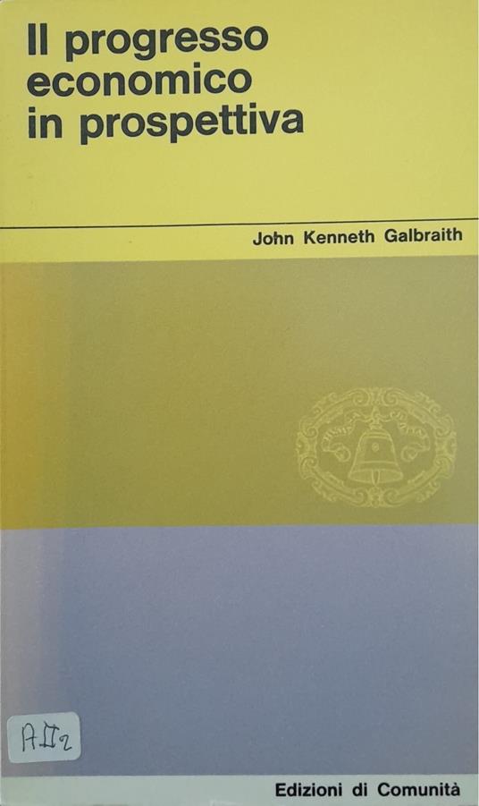 Il progresso economico in prospettiva - John Kenneth Galbraith - copertina