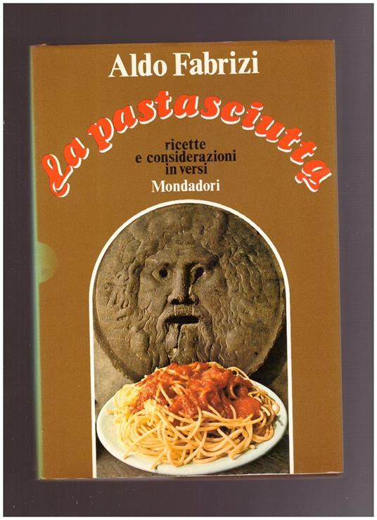 LA PASTASCIUTTA Ricette e considerazioni in versi - Aldo Fabrizi - copertina