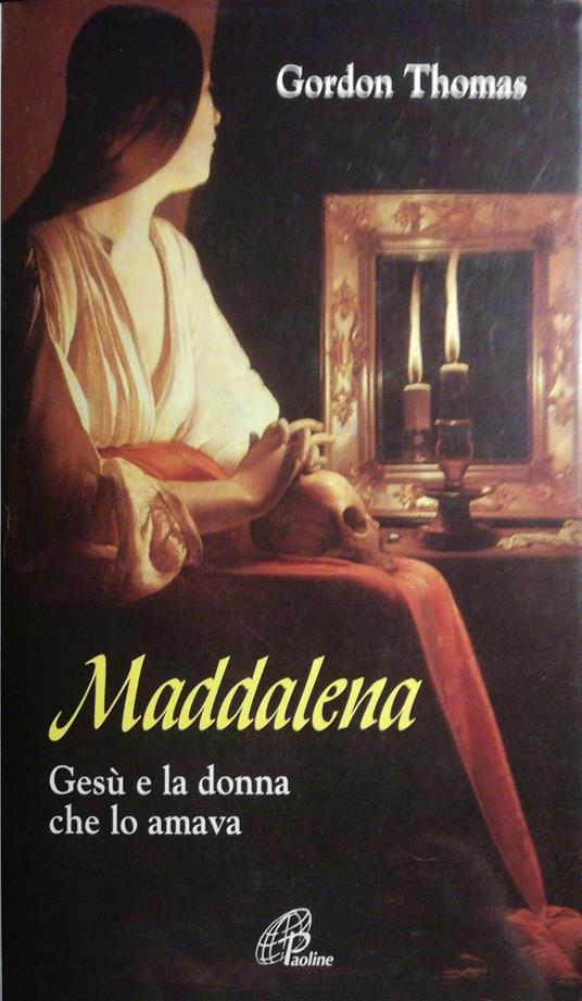 Maddalena, Gesù e la donna che lo amava - Thomas Gordon - copertina