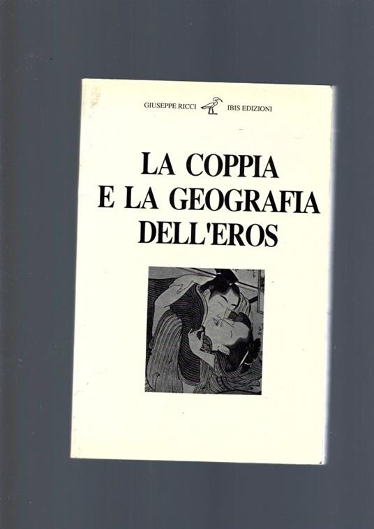 Coppia E La Geografia Dell' Eros - Giuseppe Ricci - copertina