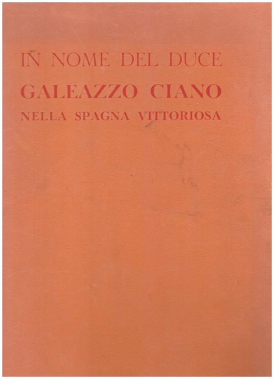 In Nome Del Duce Galeazzo Ciano Nella Spagna Vittoriosa - copertina
