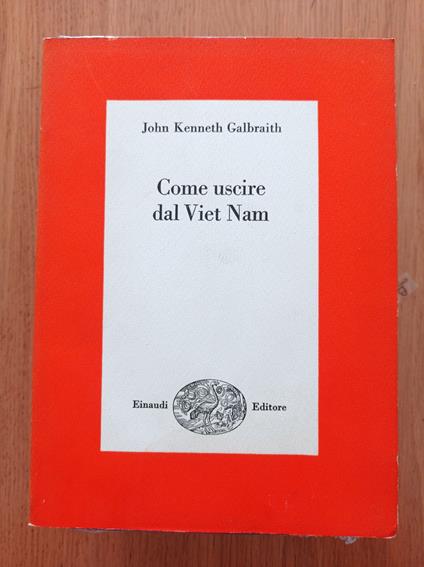 Come uscire dal Viet Nam - John Kenneth Galbraith - copertina