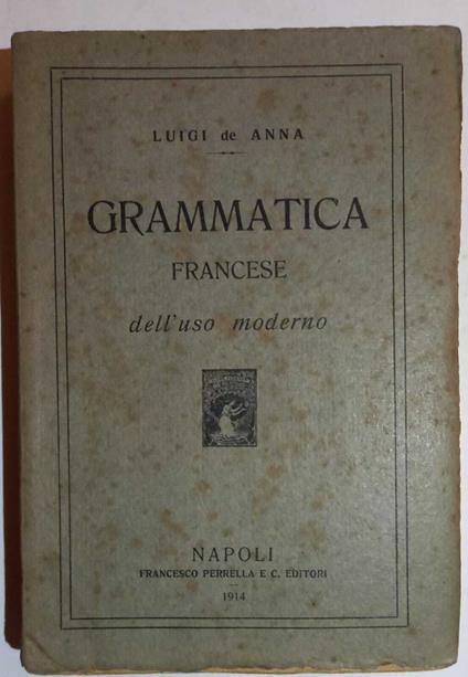 Grammatica francese dell'uso moderno - Luigi De Anna - copertina