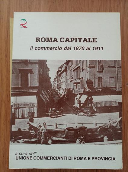 ROMA CAPITALE il commercio dal 1870 al 1911 - copertina