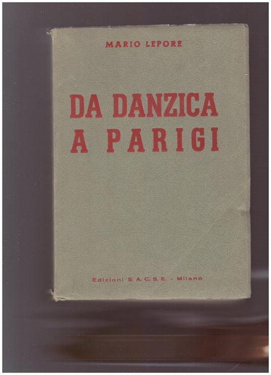 DA DANZICA A PARIGI Cronistoria degli avvenimenti (Agosto 1939-Giugno 1940) - Mario Lepore - copertina