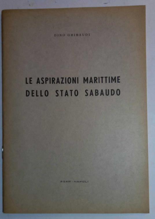 Le aspirazioni marittime dello stato Sabaudo - Dino Gribaudi - copertina