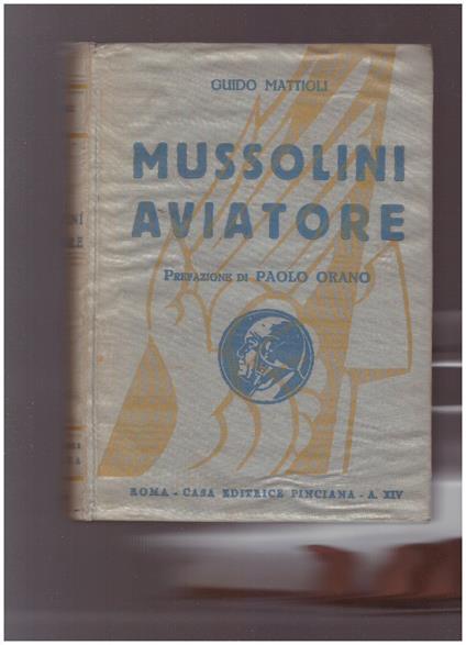 MUSSOLINI AVIATORE e la sua opera per l'aviazione - Guido Mattioli - copertina