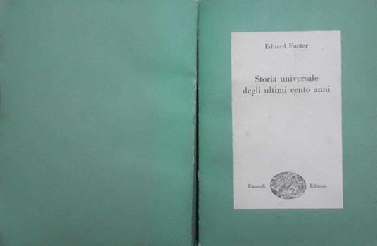 Storia universale degli ultimi cento anni 1815-1920 - Eduard Fueter - copertina