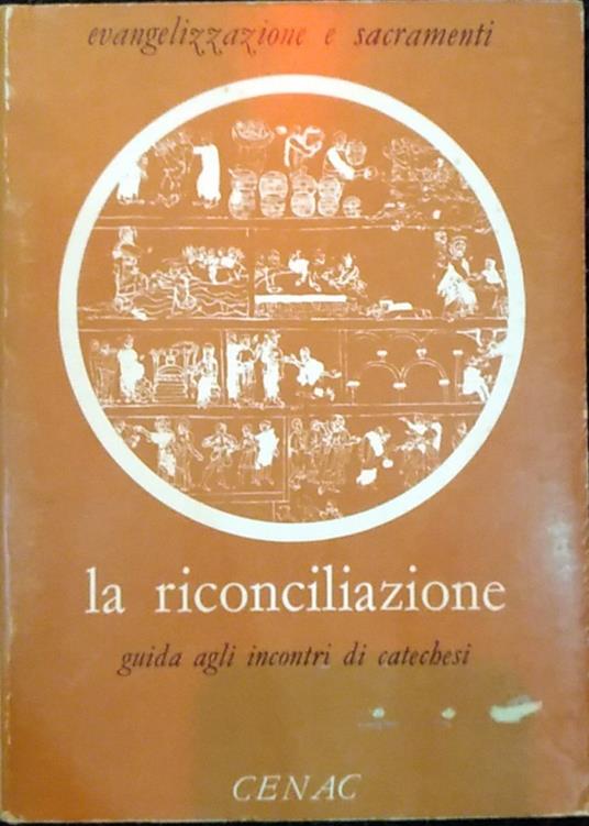 La riconciliazione. Guida agli incontri di catechesi - copertina