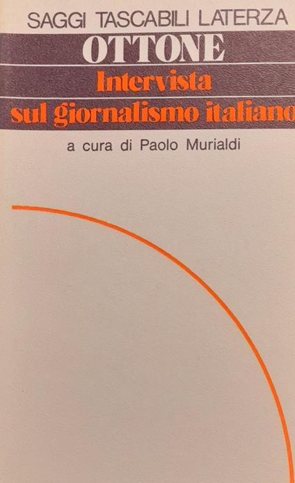 Piero Ottone. Intervista sul giornalismo italiano - Paolo Murialdi - copertina