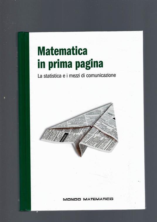 Matematica In Prima Pagina. La Statistica E I Mezzi Di Comunicazione - copertina